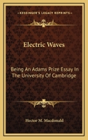 Electric Waves: Being an Adams Prize Essay in the University of Cambridge 1016763956 Book Cover