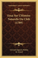 Essai Sur L'Histoire Naturelle Du Chili (1789) 1166191354 Book Cover