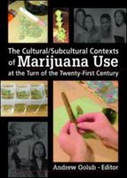 The Cultural/Subcultural Contexts of Marijuana Use at the Turn of the Twenty-First Century 078903204X Book Cover