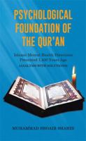 Psychological Foundation of the Qur'an: Islamic Mental Health Directions Presented 1,430 Years Ago (Analysis with Solutions) 1514454602 Book Cover