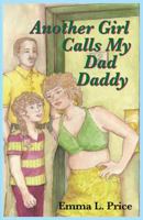 Another Girl Calls My Dad Daddy 0984165029 Book Cover