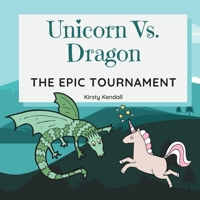 Unicorn Vs. Dragon: The Epic Tournament B0BJYPXN58 Book Cover