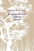 Il segreto del fiore cadavere. Kaori 1291772715 Book Cover