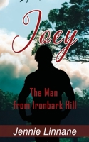 Joey: The Man from Ironbark Hill B0918DP71F Book Cover