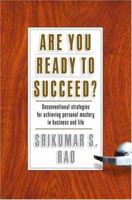 Are You Ready to Succeed? Unconventional Strategies to Achieving Personal Mastery in Business and Life 1503318109 Book Cover