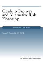 Guide to Captives and Alternative Risk Financing (Commercial Lines) 1939829100 Book Cover
