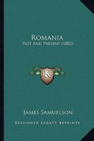 Romania: Past And Present 1164684795 Book Cover