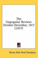 The Unpopular Review: October-December, 1917 054858818X Book Cover