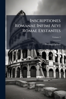 Inscriptiones Romanae Infimi Aevi Romae Exstantes, Volume 2 1286498066 Book Cover