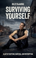 Surviving Yourself, A Life of Rhythm, Survival, and Redemption B0GMYC361Q Book Cover