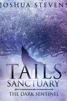 Tails of Sanctuary: The Dark Sentinel 0359104525 Book Cover