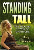 Standing Tall: The Healing Power of Gratitude 1547255897 Book Cover