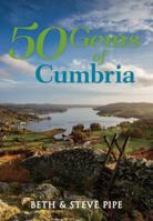 50 Gems of Cumbria: The History & Heritage of the Most Iconic Places 1445663961 Book Cover