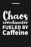 Chaos Coordinator Fueled By Caffeine: Professional Chaos Coordinator for Coffee Lover - Blank Lined 6" x 9" Notebook Journal 1659574145 Book Cover