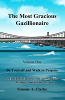 The Most Gracious Gazillionaire: Be Yourself and Walk in Purpose 9769626171 Book Cover