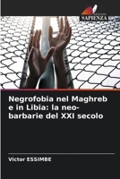 Negrofobia nel Maghreb e in Libia: la neo-barbarie del XXI secolo (Italian Edition) 6207130081 Book Cover