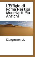 L'Effigie di Roma Nei tipi Monetarii Più Antichi 1113375868 Book Cover