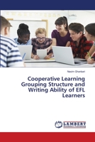 Cooperative Learning Grouping Structure and Writing Ability of EFL Learners 6203580155 Book Cover