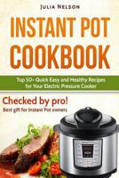 Instant Pot Cookbook.: Top 50+ Quick Easy and Healthy Recipes for Your Electric Pressure Cooker. 1542865972 Book Cover