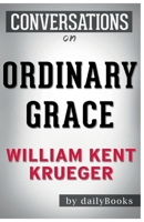 Conversation Starters Ordinary Grace by William Kent Krueger 1681017296 Book Cover