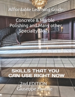 Affordable Learning Guide: Concrete & Marble Polishing, And Many other Specialty Skills 1983263850 Book Cover