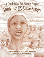 A Guidebook for Young People Studying US Slave Songs 1669800067 Book Cover
