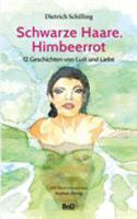 Schwarze Haare. Himbeerrot: 12 Geschichten von Lust und Liebe 3741225193 Book Cover