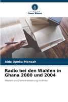 Radio bei den Wahlen in Ghana 2000 und 2004 (German Edition) 6207958799 Book Cover