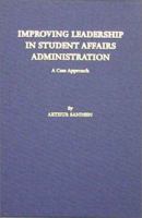 Improving Leadership in Student Affairs Administration: A Case Approach 0398070644 Book Cover