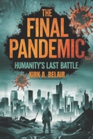 The Final Pandemic: Humanity's Last Battle B0DVC9RGQ5 Book Cover