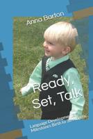 Ready, Set, Talk: Language Developmental Milestones Birth to 36 Months 1095582925 Book Cover