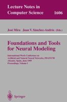 Foundations and Tools for Neural Modeling: International Work-Conference on Artificial and Natural Neural Networks, IWANN'99, Alicante, Spain, June 2-4, ... Volume I (Lecture Notes in Computer Science 3540660690 Book Cover