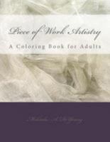 Piece of Work Artistry: A Coloring Book for Adults 1512025836 Book Cover