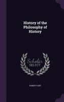 History of the Philosophy of History. 1241444455 Book Cover