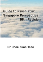 Guide to Psychiatry: Singapore Perspective 1708292268 Book Cover