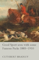 Good Sport Seen With Some Famous Packs, 1885-1910 1017561117 Book Cover