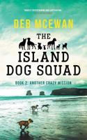 The Island Dog Squad : (Book 2: Another Crazy Mission) 1723924024 Book Cover