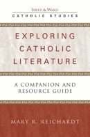 Exploring Catholic Literature: A Companion and Resource Guide 0742531740 Book Cover