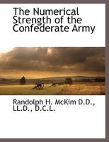 The Numerical Strength of the Confederate Army 0548617600 Book Cover