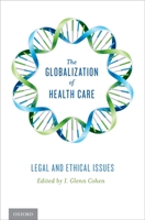 The Globalization of Health Care: Legal and Ethical Issues 0199917906 Book Cover