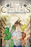 The Lost Crystals: A Young Adult Adventure Novel (The Dino-Raiders Book One) B0CTYWBP7S Book Cover