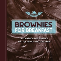 Brownies for Breakfast: A Cookbook for Diabetics and the People Who Love Them 173674500X Book Cover