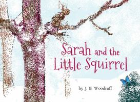 Sarah And The Little Squirrel 1910786675 Book Cover