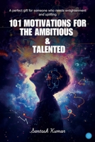 101 Motivations For The Ambitious And Talented B0F8NHZY6W Book Cover