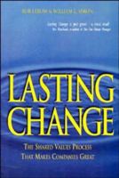 Lasting Change: The Shared Values Process That Makes Companies Great 0471328472 Book Cover