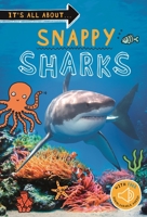It's All About... Snappy Sharks: Everything You Want to Know about These Sea Creatures in One Amazing Book 0753476150 Book Cover