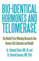 Bio-Identical Hormones and Telomerase: The Nobel Prize-Winning Research Into Human Life Extension and Health 1450255779 Book Cover