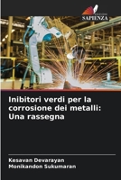 Inibitori verdi per la corrosione dei metalli: Una rassegna (Italian Edition) 6207662539 Book Cover