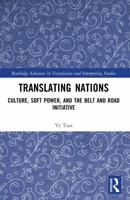 Translating Nations : Culture, Soft Power, and the Belt and Road Initiative 1032663251 Book Cover