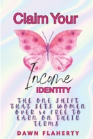 Claim Your Income Identity: The One Shift That Sets Women Over 50 Free to Earn on Their Terms B0FLDW1HWN Book Cover